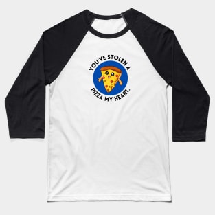 You’ve Stolen A Pizza My Heart | Cute Pizza Pun Baseball T-Shirt